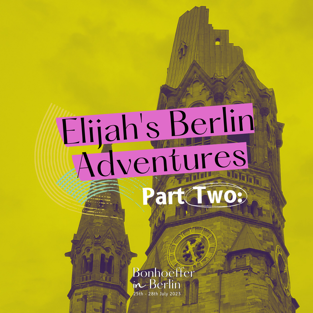Elijah's Berlin Adventures Part 2